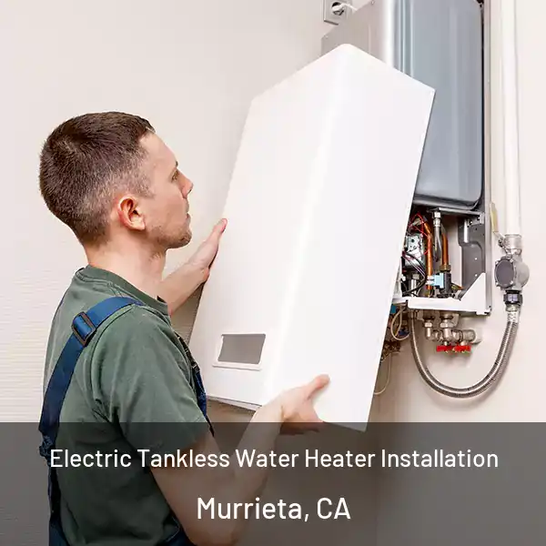  Electric Tankless Water Heater Installation Murrieta, CA