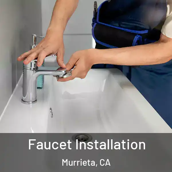  Faucet Installation Murrieta, CA