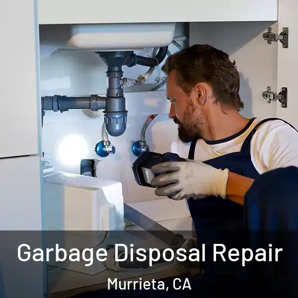  Garbage Disposal Repair Murrieta, CA