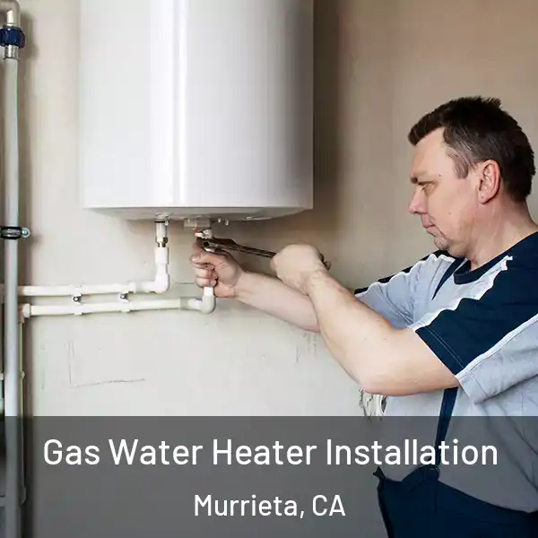  Gas Water Heater Installation Murrieta, CA