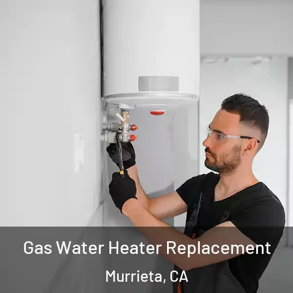  Gas Water Heater Replacement Murrieta, CA