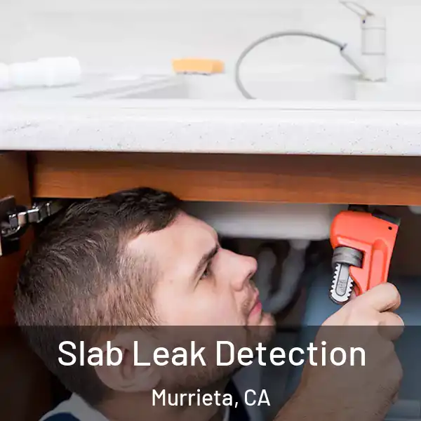  Slab Leak Detection Murrieta, CA
