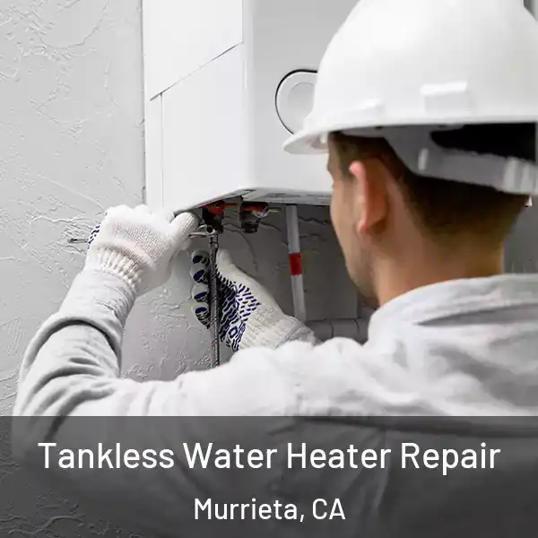  Tankless Water Heater Repair Murrieta, CA