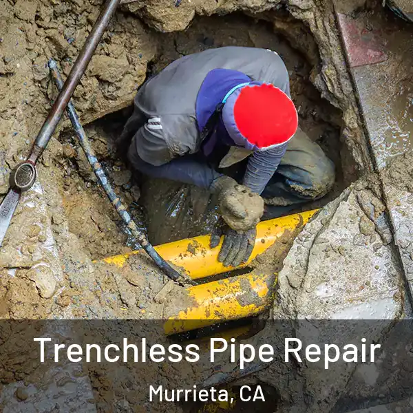 Trenchless Pipe Repair Murrieta, CA