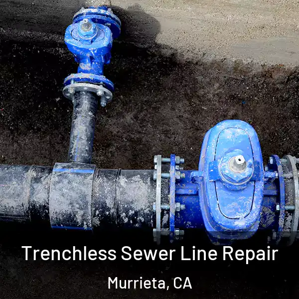  Trenchless Sewer Line Repair Murrieta, CA