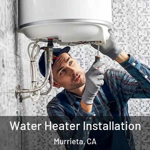  Water Heater Installation Murrieta, CA