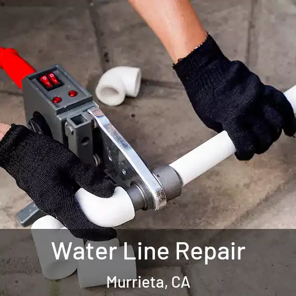  Water Line Repair Murrieta, CA